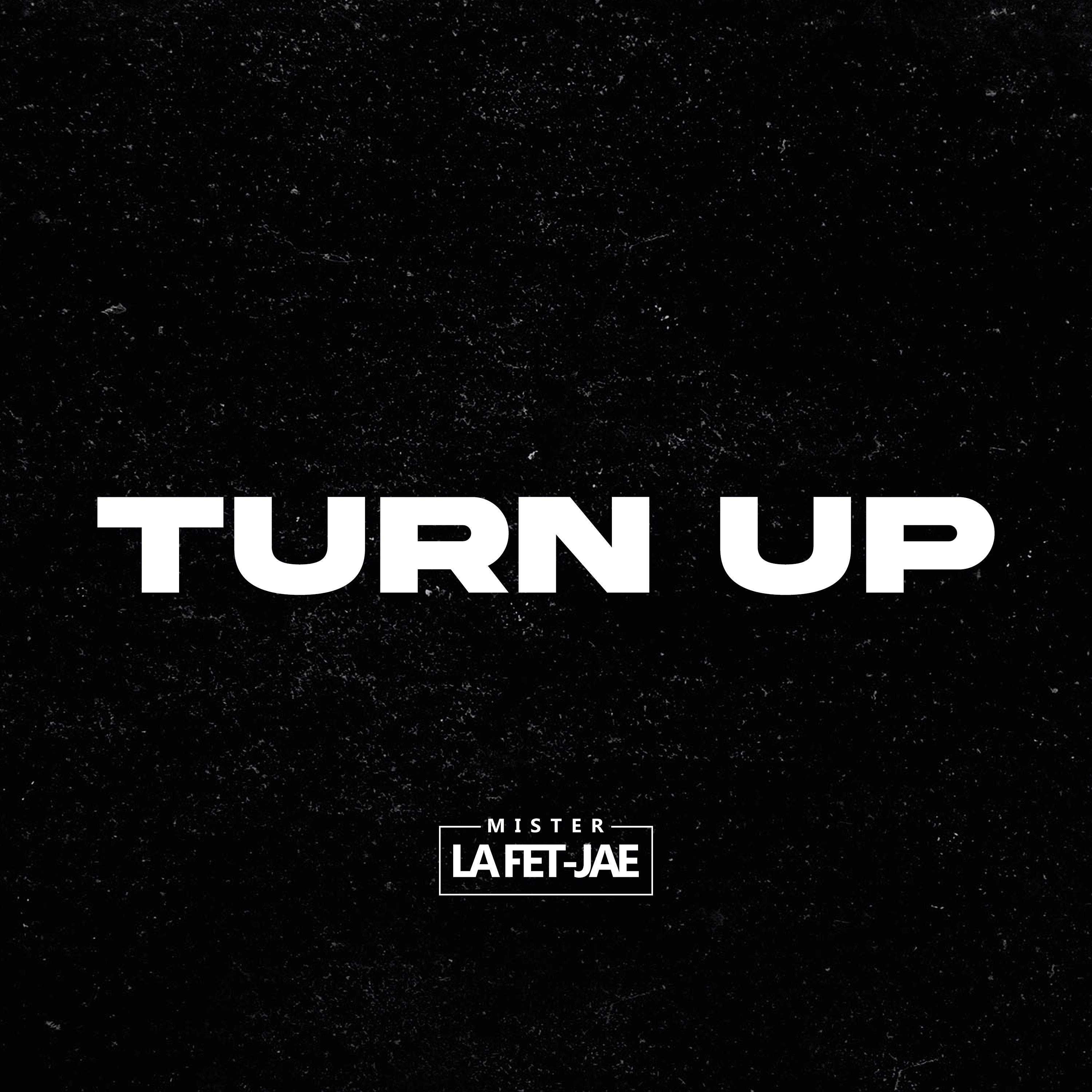 Turn Up by La Fet-Jae